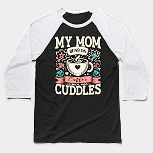 My Mom Runs on Coffee, Chaos and Cuddles, Mother's Day, humorous Baseball T-Shirt